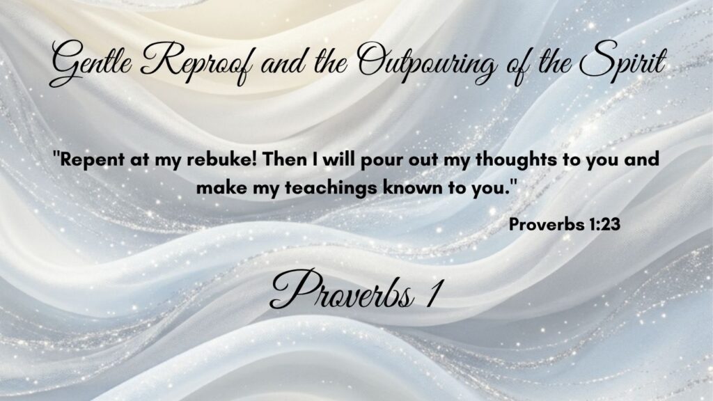 Gentle Reproof and the Outpouring of the Spirit