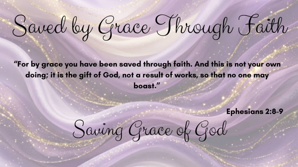 Saved by Grace ephesians 2:8-9