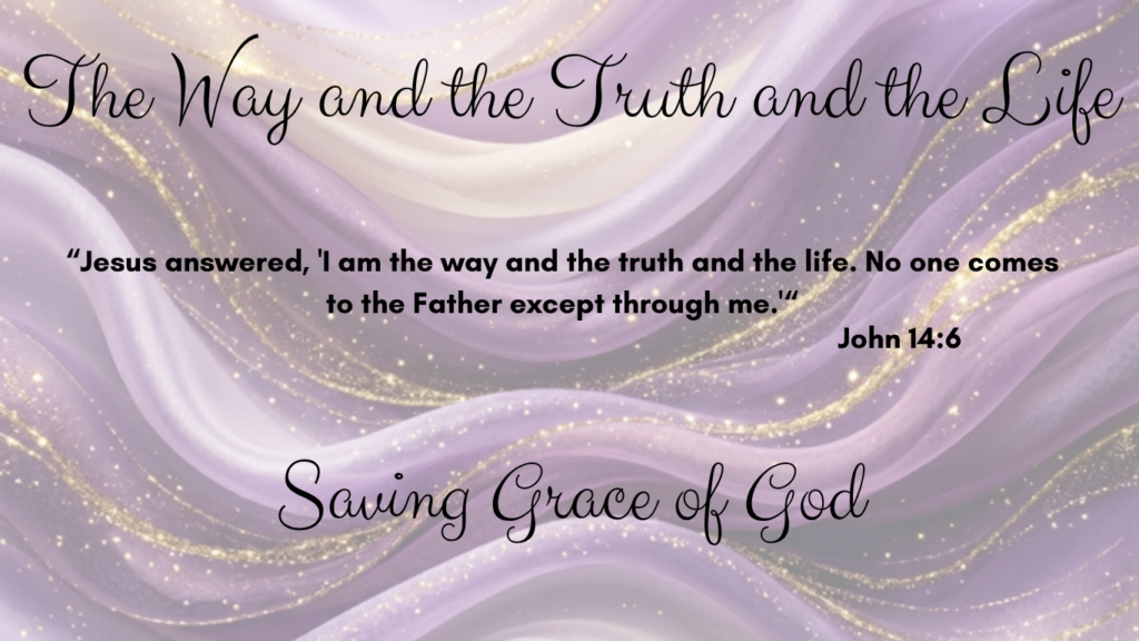 The Way and the Truth and the Life