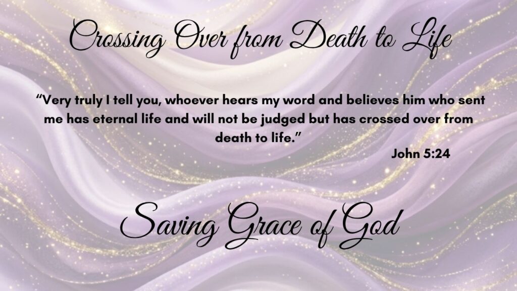 Crossing Over from Death to Life