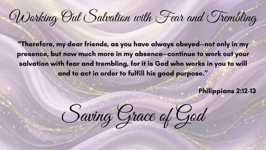 Working out salvation with fear and trembling