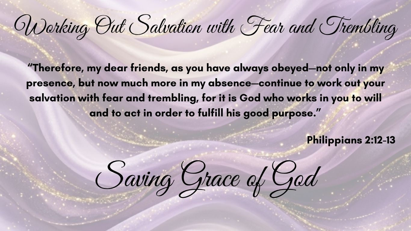 Working out salvation with fear and trembling