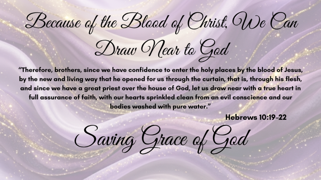 because of the blood of christ we can draw near to god