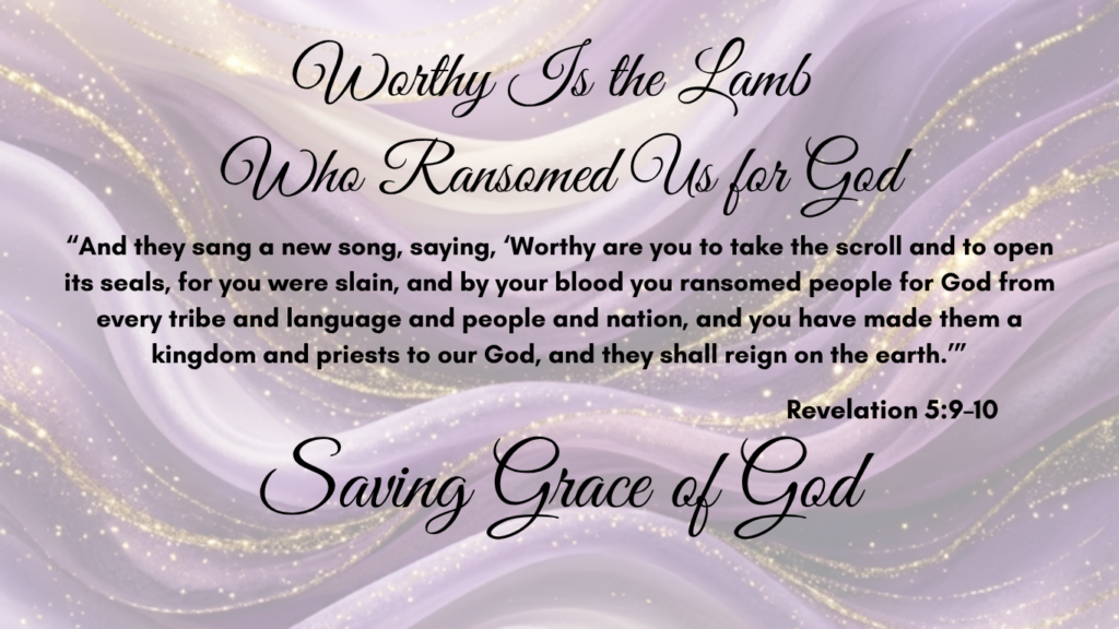 worthy is the lamb who ransomed us for god