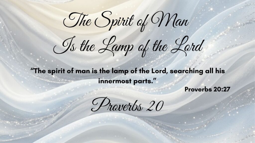 Proverbs 20_The Spirit of Man Is the Lamp of the Lord