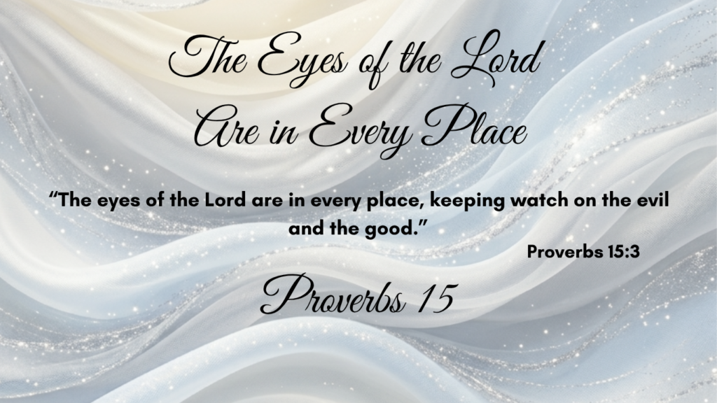 The Eyes of the Lord Are in Every Place web PROVERBS 15