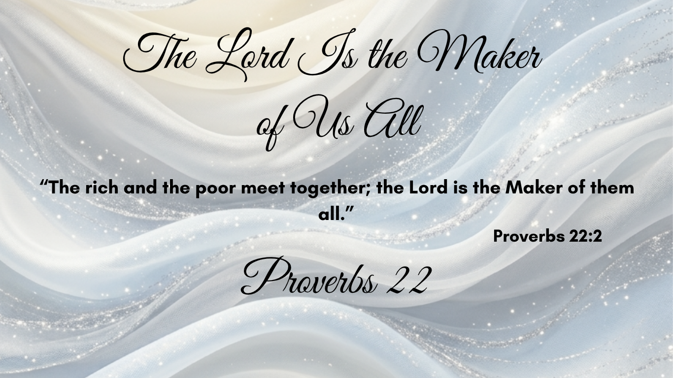 The Lord is the Maker of Us All